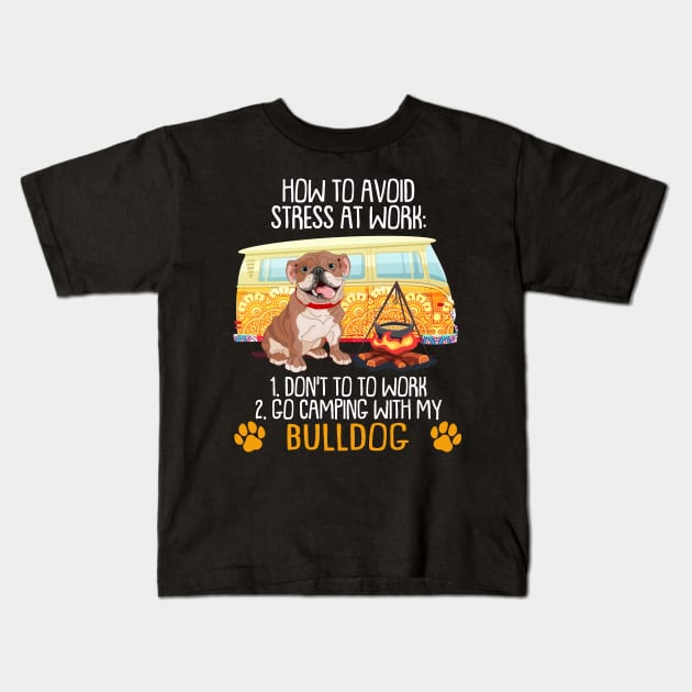 Camping With Bulldog To Avoid Stress Kids T-Shirt by MarrinerAlex